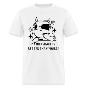 My Milkshake is Better Than Yours Classic (Funny Cow) T-Shirt